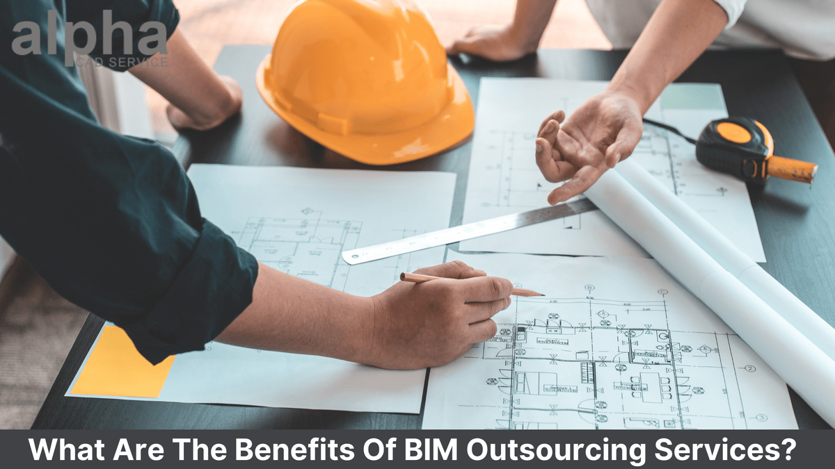What Are the Benefits of BIM Outsourcing Services?