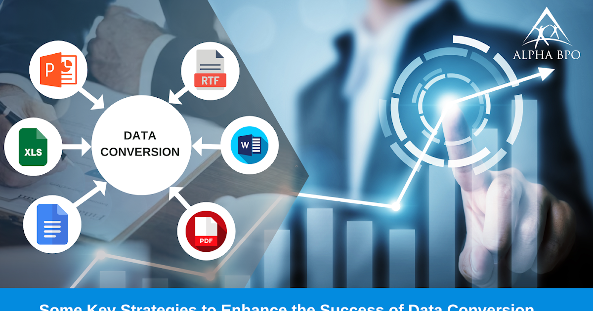 Some Key Strategies to Enhance the Success of Data Conversion