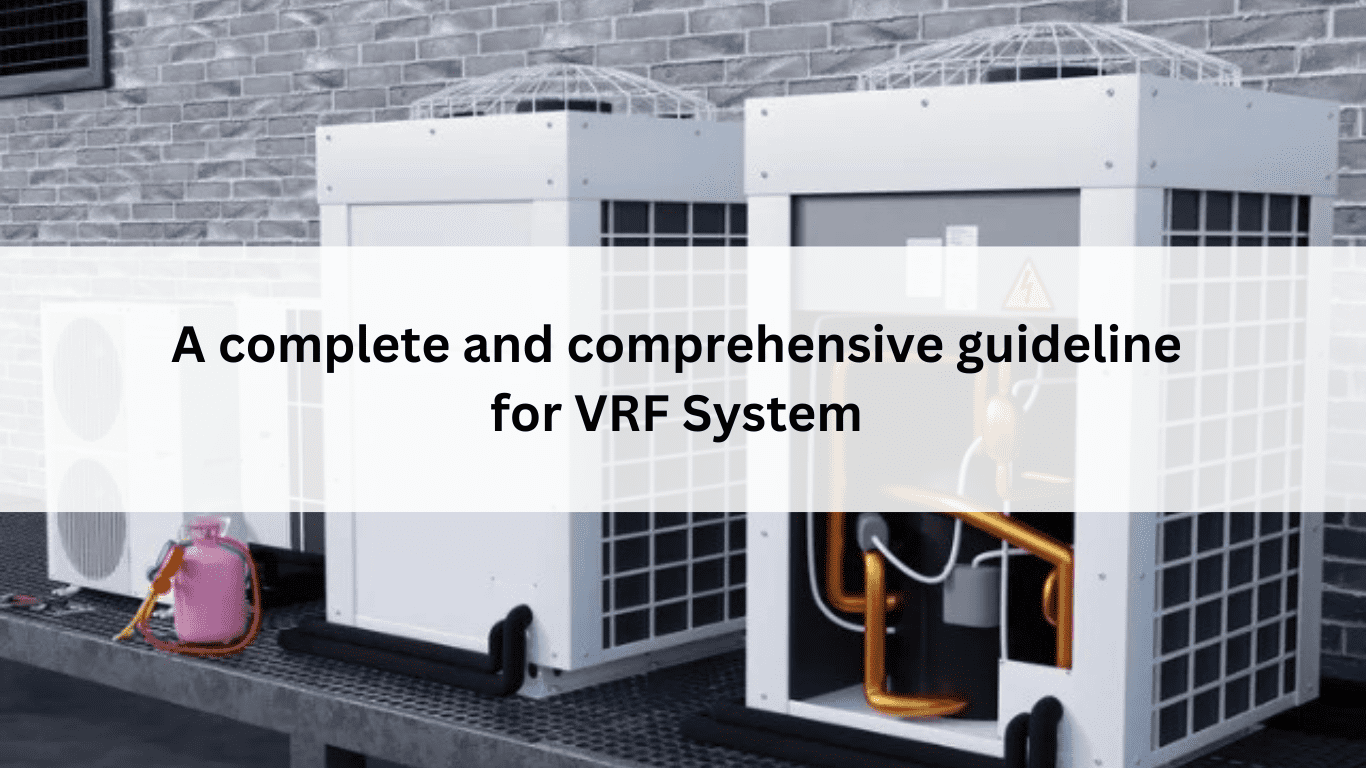 VRF Systems Complete and Comprehensive Guideline By Earnest