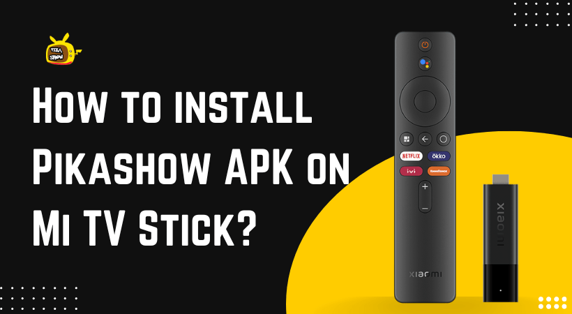 How to install PikaShow APK on Mi TV stick?