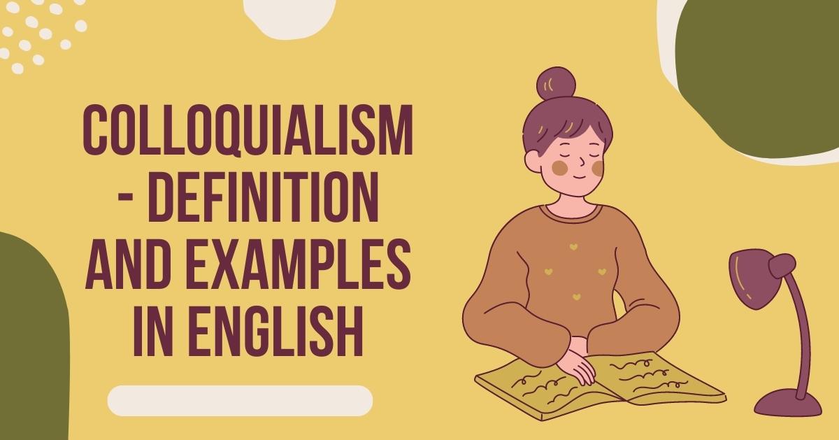 What is Colloquialism Meaning?35 Examples