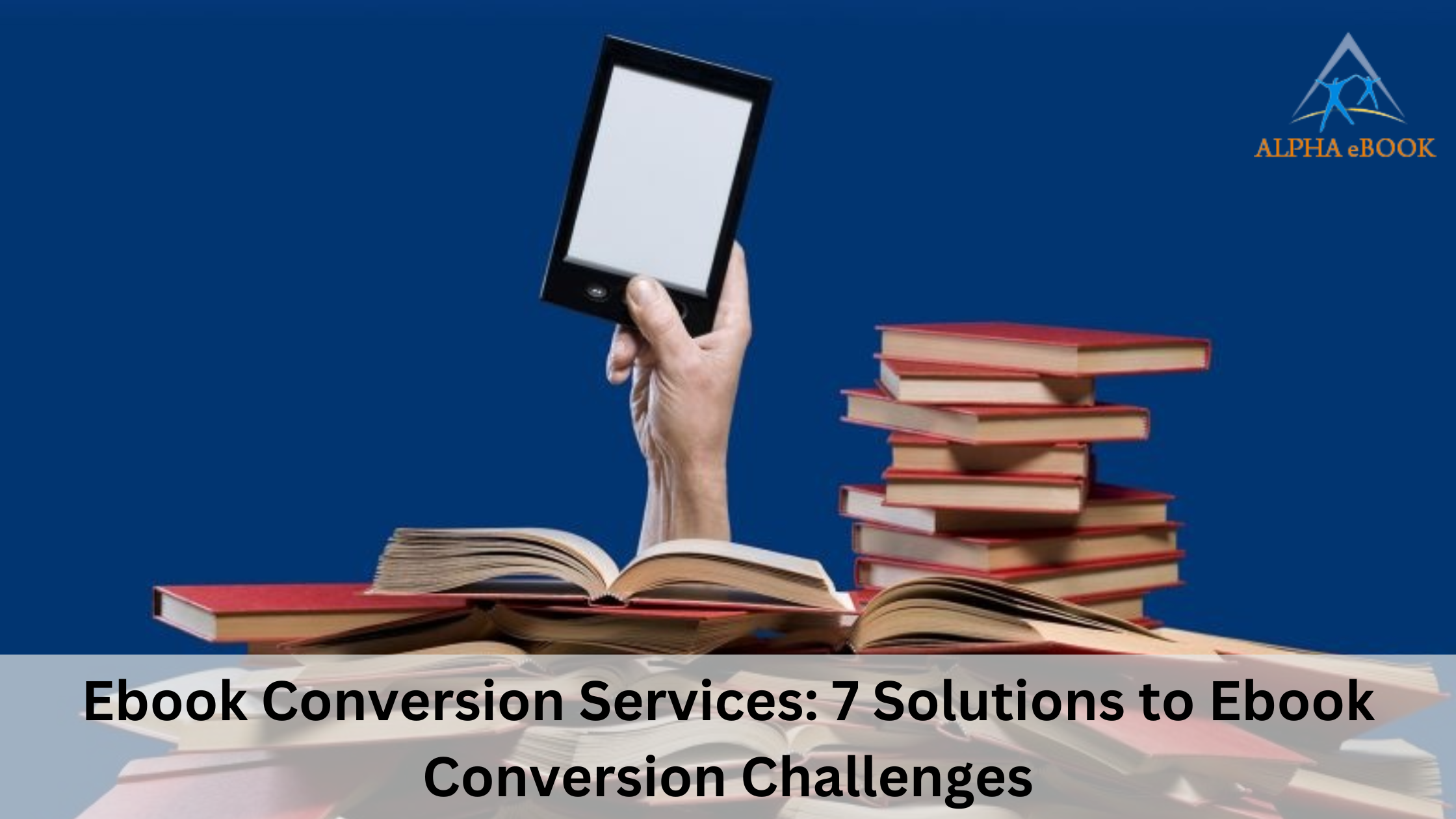 Ebook Conversion Services: 7 Solutions to Ebook Conversion Challenges - AtoAllinks