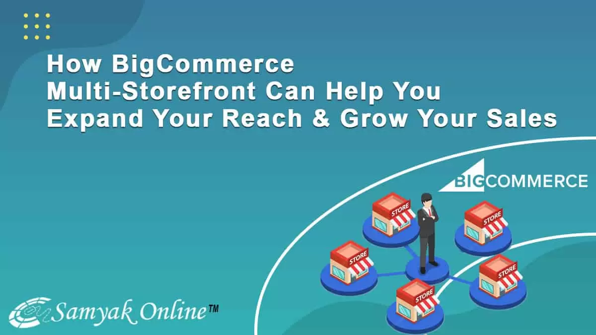 How BigCommerce Multi-Storefront Can Help You Expand Your Reach & Grow Sales