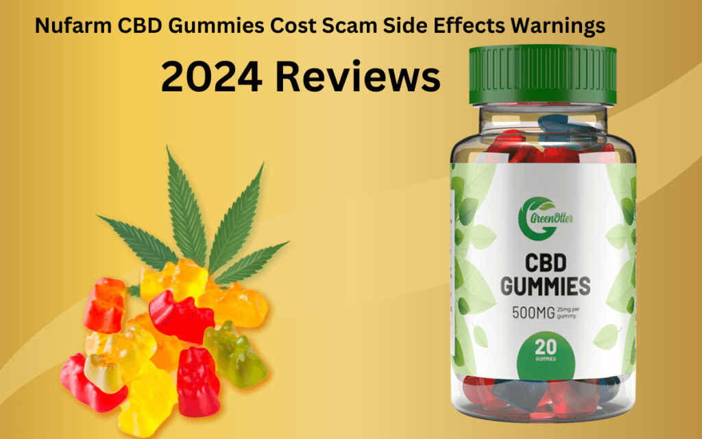 [Exposed] Nufarm CBD Gummies Cost Scam Side Effects Warnings 2024 Amazon Reports!