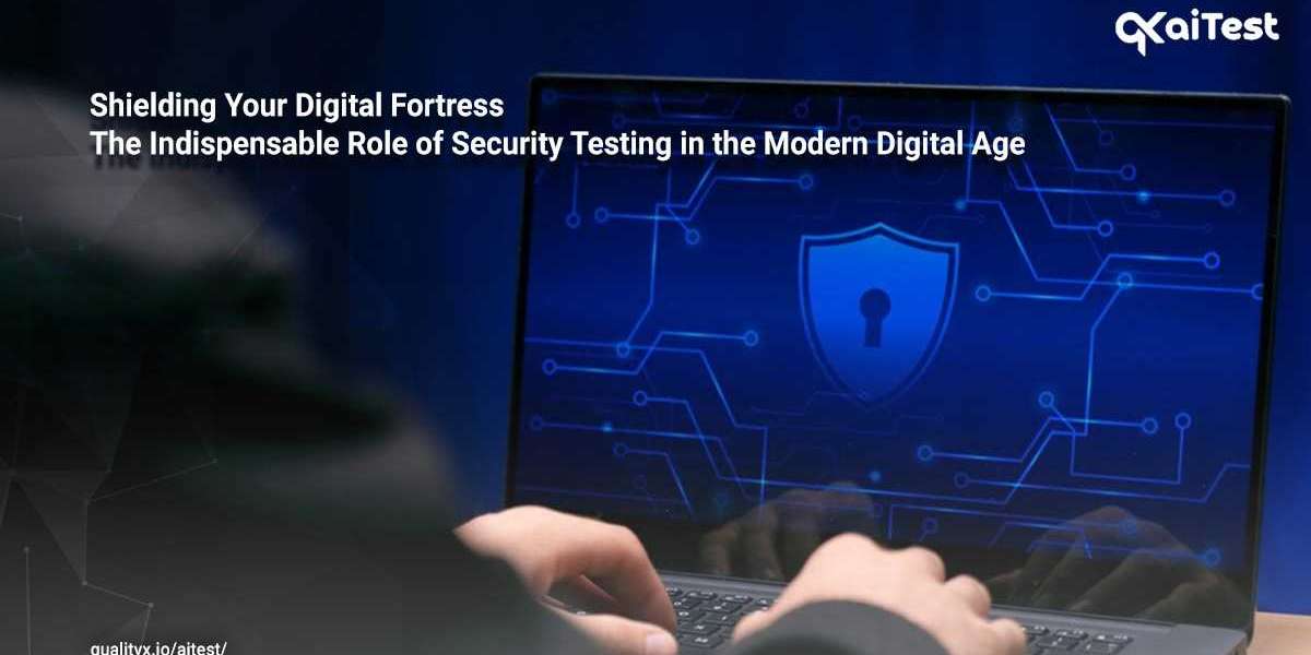 Shielding Your Digital Fortress: The Indispensable Role of Security Testing in the Modern Digital Age