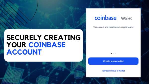 Securely Creating Your Coinbase Account: A Beginner's Guide