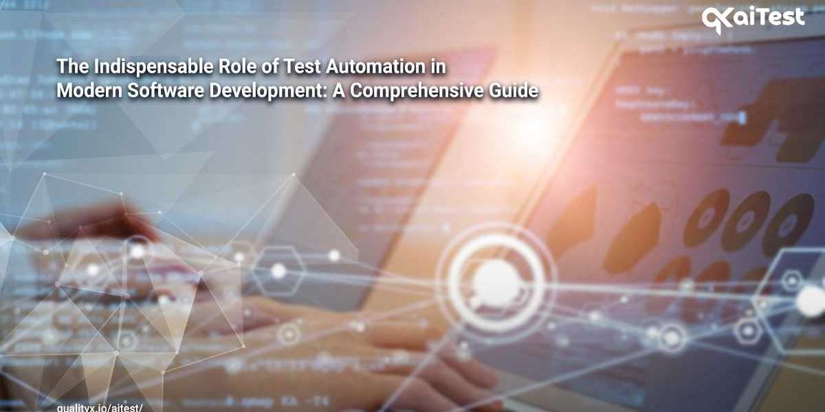 The Indispensable Role of Test Automation in Modern Software Development: A Comprehensive Guide