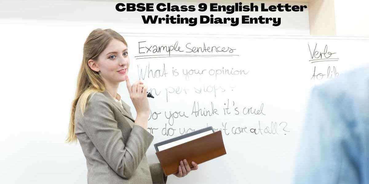 CBSE Class 9 English Letter Writing – Diary Entry: A Step-by-Step Guide